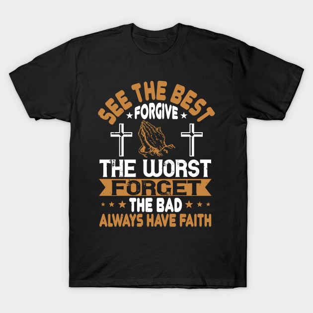 See The Best Forgive The Worst T-Shirt by D3Apparels
